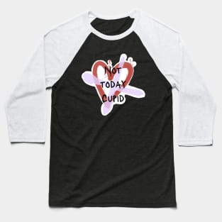 Not today Cupid anti Valentine’s Day Baseball T-Shirt